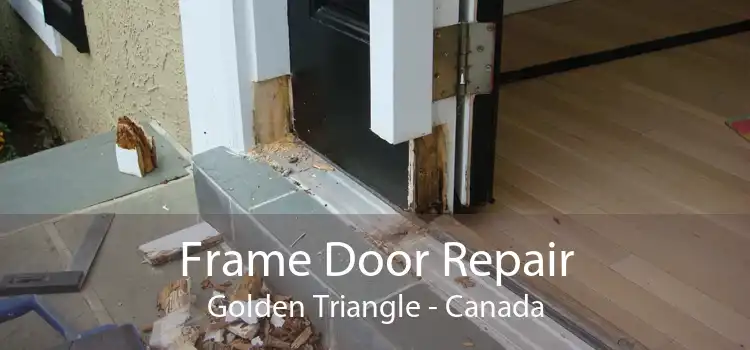 Frame Door Repair Golden Triangle - Canada