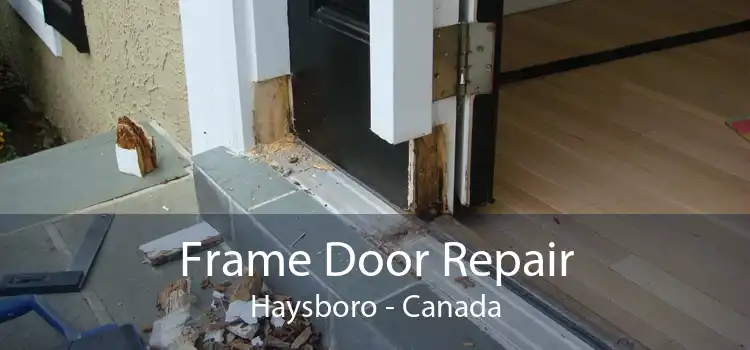 Frame Door Repair Haysboro - Canada