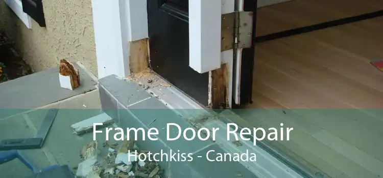 Frame Door Repair Hotchkiss - Canada