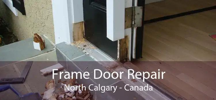 Frame Door Repair North Calgary - Canada