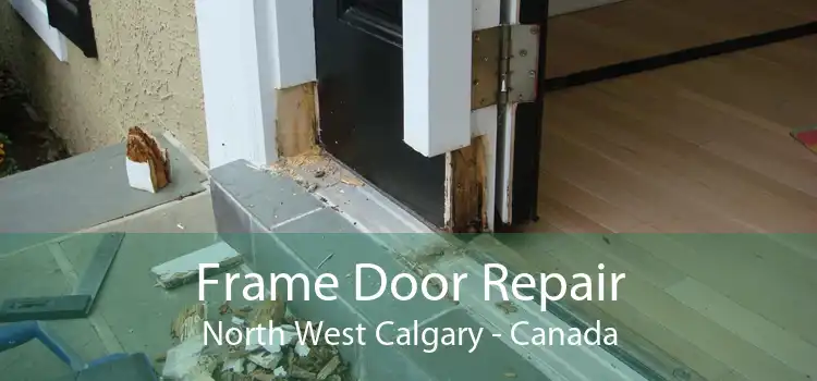 Frame Door Repair North West Calgary - Canada