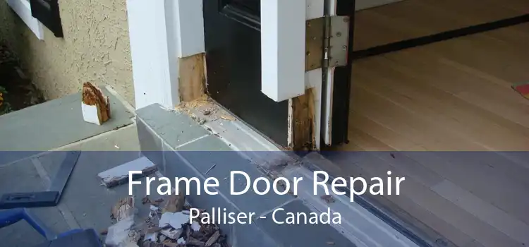 Frame Door Repair Palliser - Canada