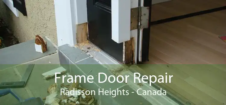 Frame Door Repair Radisson Heights - Canada