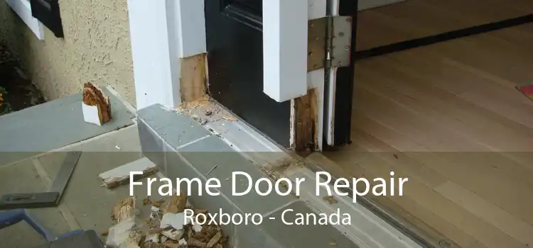 Frame Door Repair Roxboro - Canada