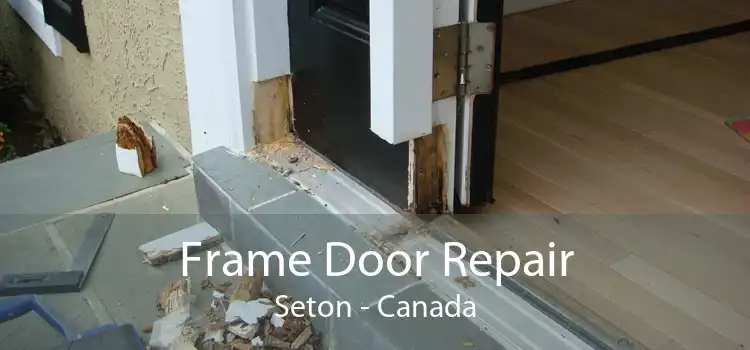 Frame Door Repair Seton - Canada