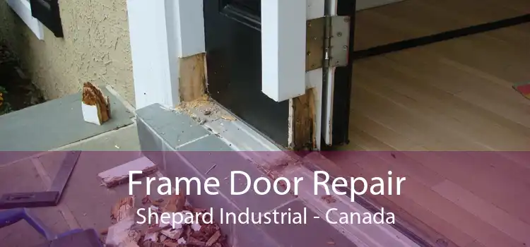 Frame Door Repair Shepard Industrial - Canada