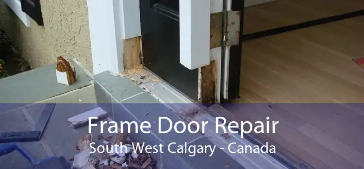 Frame Door Repair South West Calgary - Canada
