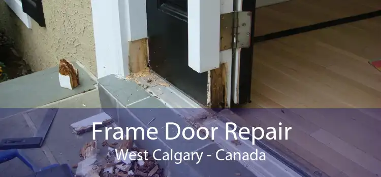 Frame Door Repair West Calgary - Canada