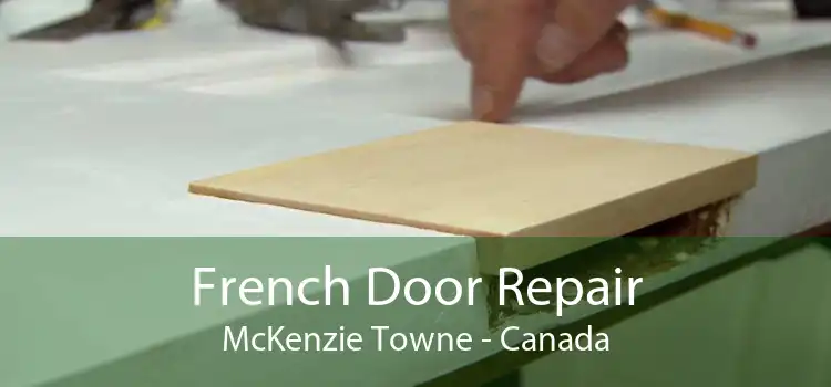 French Door Repair McKenzie Towne - Canada