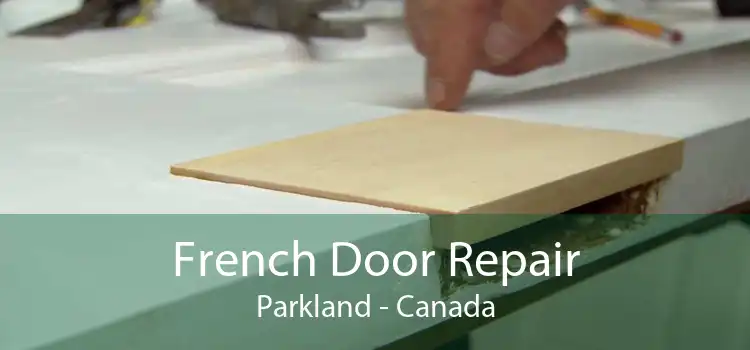 French Door Repair Parkland - Canada