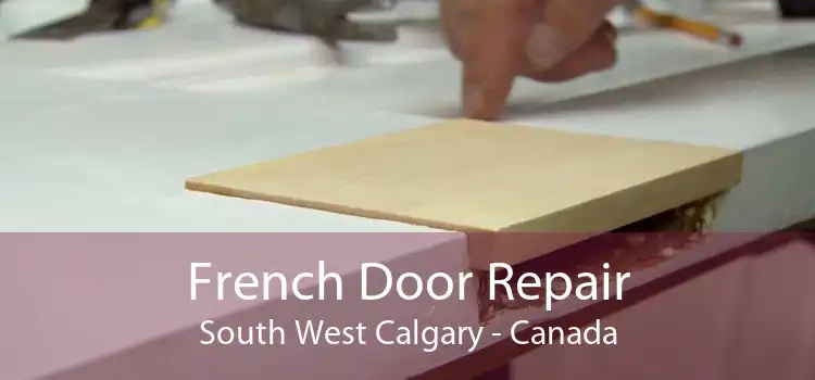 French Door Repair South West Calgary - Canada