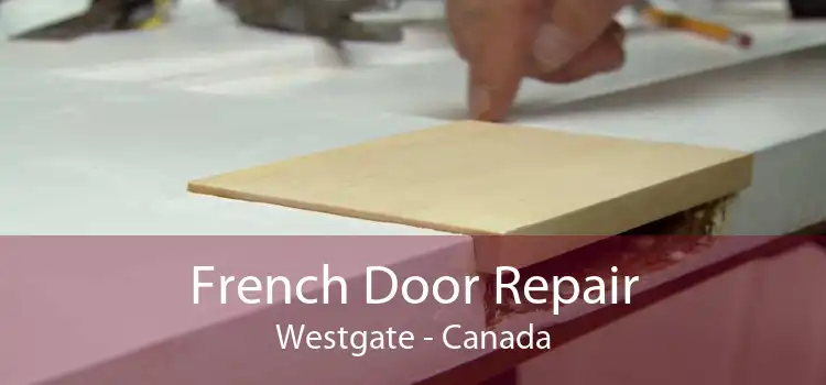 French Door Repair Westgate - Canada