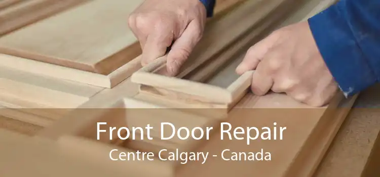 Front Door Repair Centre Calgary - Canada