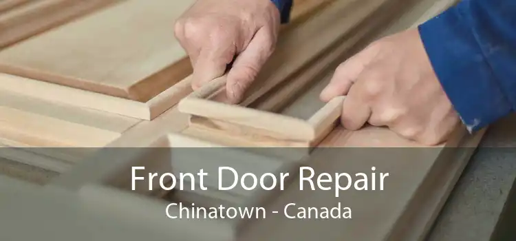 Front Door Repair Chinatown - Canada