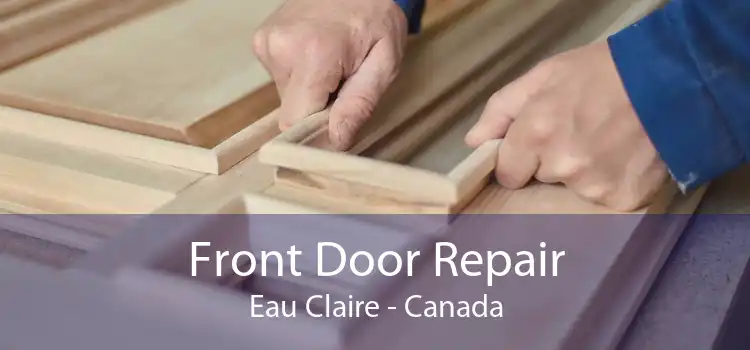 Front Door Repair Eau Claire - Canada