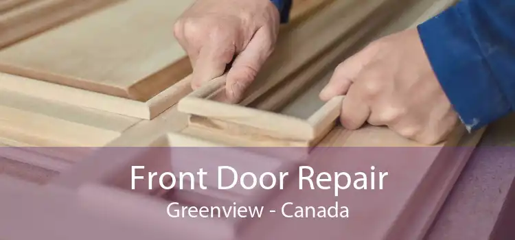 Front Door Repair Greenview - Canada