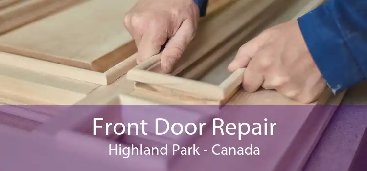 Front Door Repair Highland Park - Canada