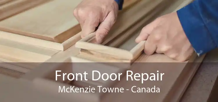 Front Door Repair McKenzie Towne - Canada