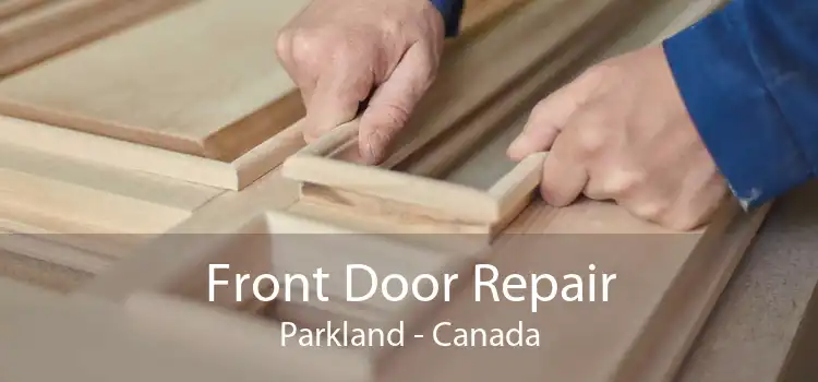 Front Door Repair Parkland - Canada