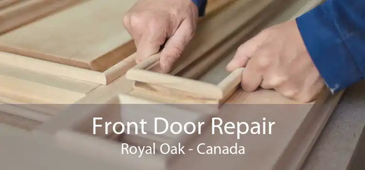 Front Door Repair Royal Oak - Canada