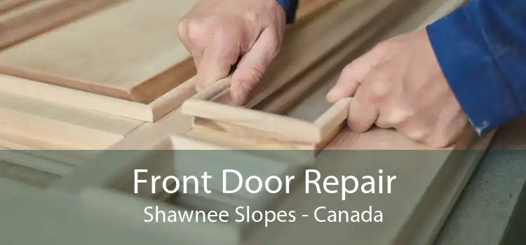 Front Door Repair Shawnee Slopes - Canada