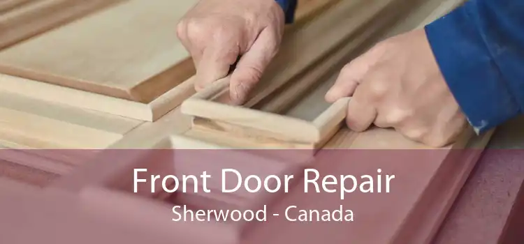 Front Door Repair Sherwood - Canada