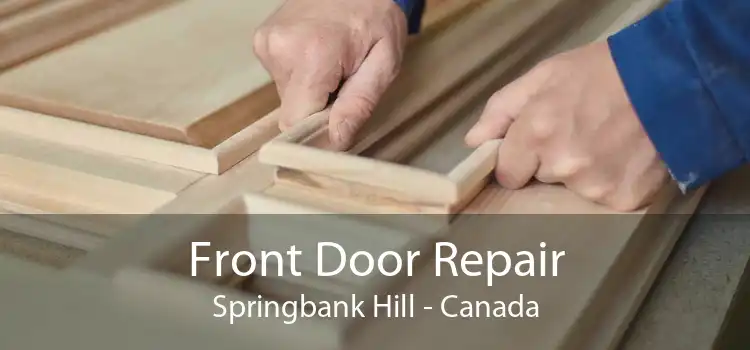 Front Door Repair Springbank Hill - Canada