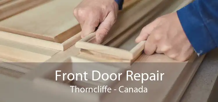 Front Door Repair Thorncliffe - Canada