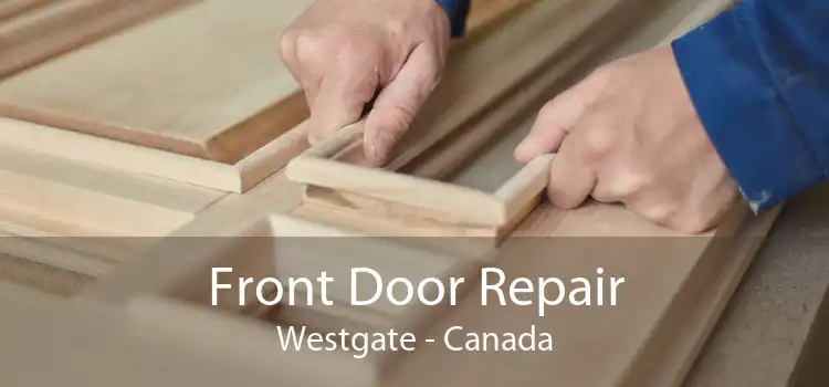 Front Door Repair Westgate - Canada