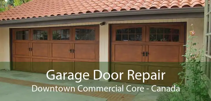 Garage Door Repair Downtown Commercial Core - Canada
