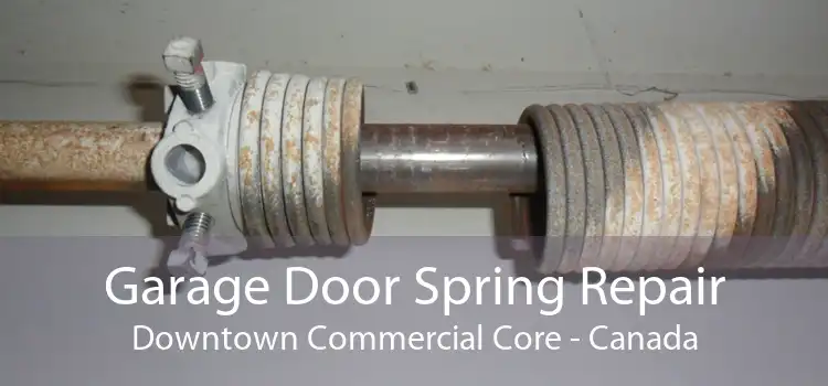 Garage Door Spring Repair Downtown Commercial Core - Canada