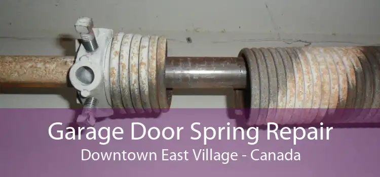 Garage Door Spring Repair Downtown East Village - Canada