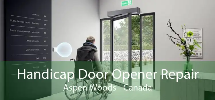 Handicap Door Opener Repair Aspen Woods - Canada