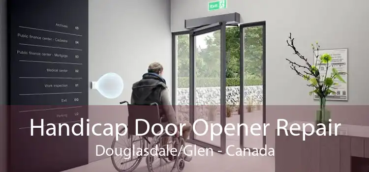 Handicap Door Opener Repair Douglasdale/Glen - Canada