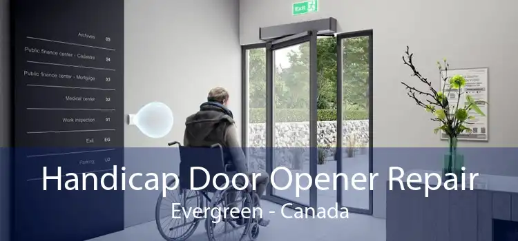 Handicap Door Opener Repair Evergreen - Canada