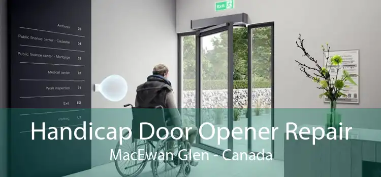 Handicap Door Opener Repair MacEwan Glen - Canada