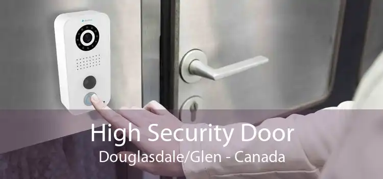 High Security Door Douglasdale/Glen - Canada