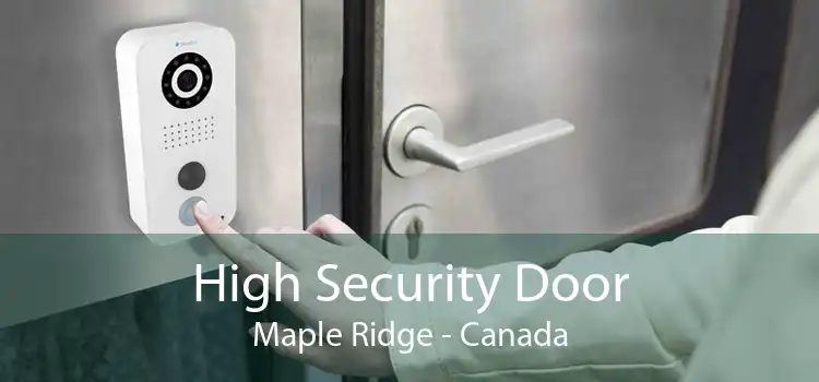 High Security Door Maple Ridge - Canada