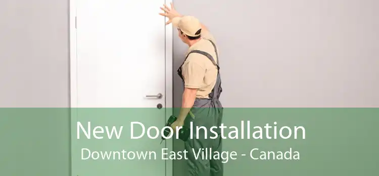 New Door Installation Downtown East Village - Canada