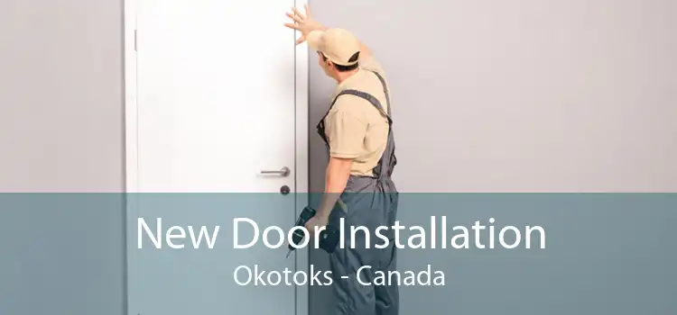 New Door Installation Okotoks - Canada