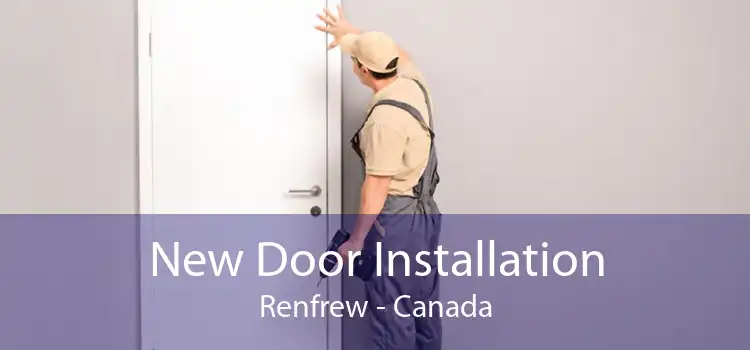 New Door Installation Renfrew - Canada