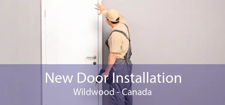 New Door Installation Wildwood - Canada