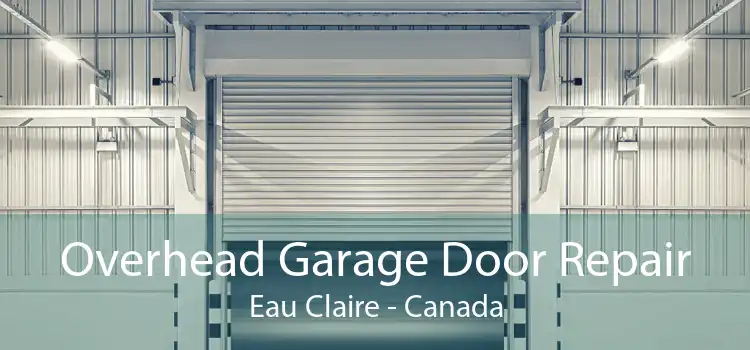 Overhead Garage Door Repair Eau Claire - Canada