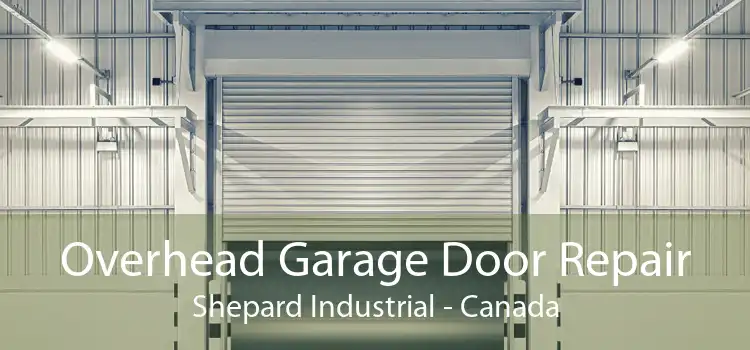 Overhead Garage Door Repair Shepard Industrial - Canada
