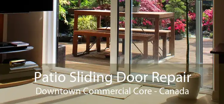 Patio Sliding Door Repair Downtown Commercial Core - Canada