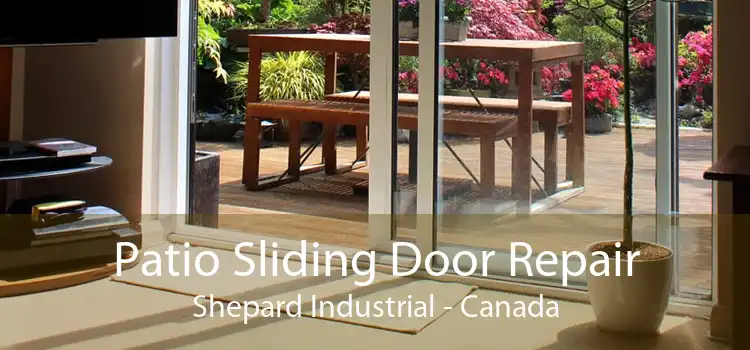 Patio Sliding Door Repair Shepard Industrial - Canada