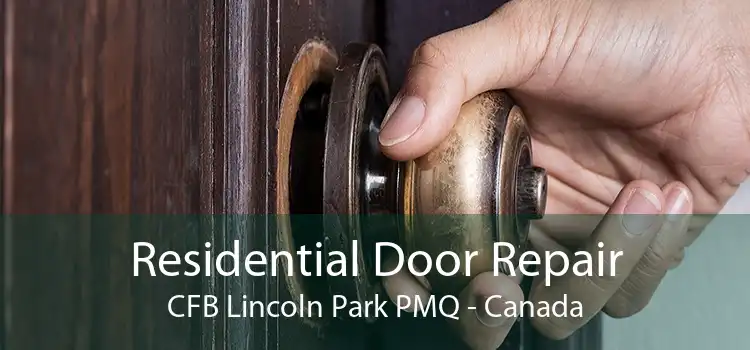 Residential Door Repair CFB Lincoln Park PMQ - Canada