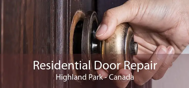Residential Door Repair Highland Park - Canada