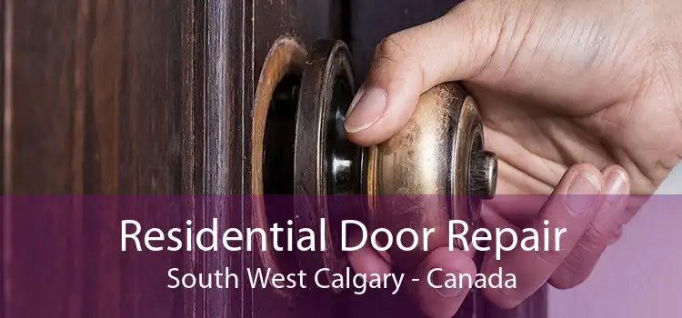 Residential Door Repair South West Calgary - Canada