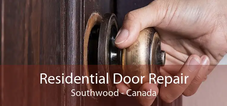 Residential Door Repair Southwood - Canada